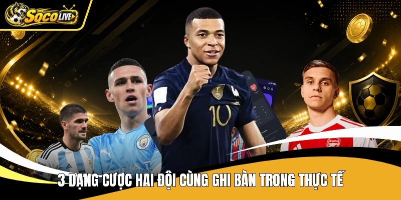 3 dạng cược hai đội cùng ghi bàn trong thực tế