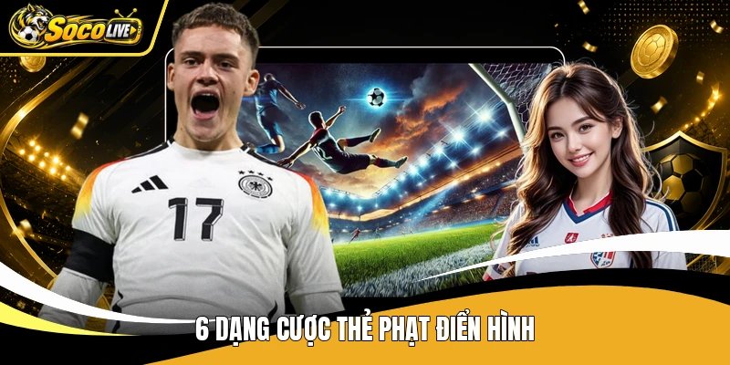 6 dạng cược thẻ phạt điển hình