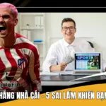 Cách Chiến Thắng Nhà Cái - 5 Sai Lầm Khiến Bạn Dễ Mất Tiền