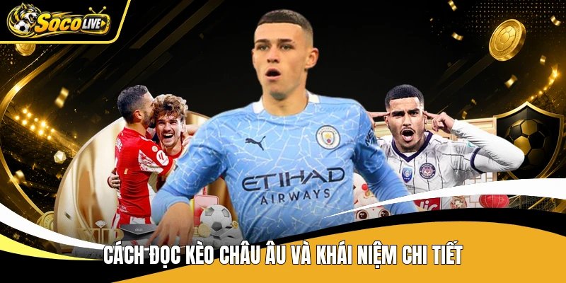 Cách đọc kèo châu Âu và khái niệm chi tiết