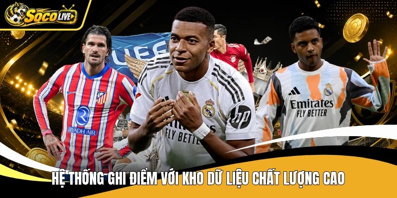 Hệ thống ghi điểm với kho dữ liệu chất lượng cao