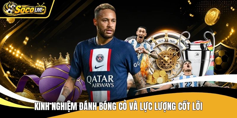 Kinh nghiệm đánh bóng cỏ và lực lượng cốt lõi
