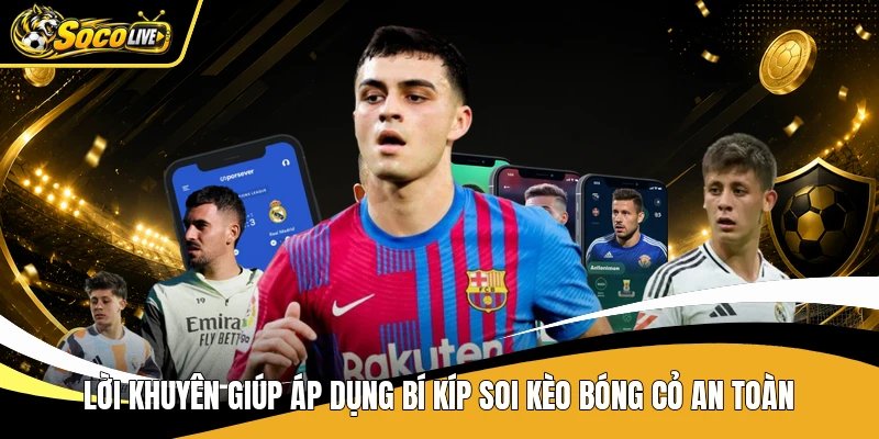 Lời khuyên giúp áp dụng bí kíp soi kèo bóng cỏ an toàn