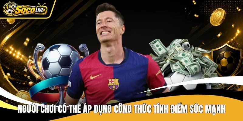 Người chơi có thể áp dụng công thức tính điểm sức mạnh