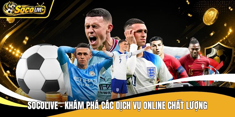 Socolive - Khám phá các dịch vụ online chất lượng