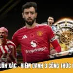Tỷ Lệ Kèo Chuẩn Xác - Điểm Danh 3 Công Thức Cực Hiệu Quả