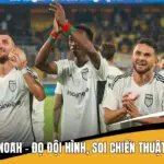 BKMA VS FC Noah - Đọ Đội Hình, Soi Chiến Thuật Trước Trận