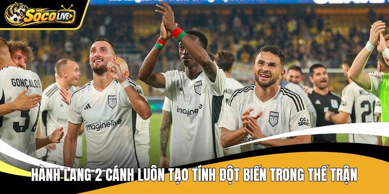 Hành lang 2 cánh luôn tạo tính đột biến trong thế trận